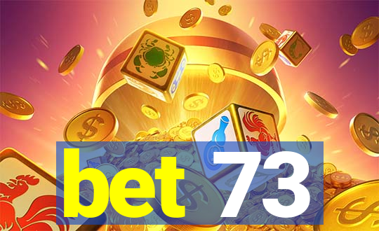 bet 73